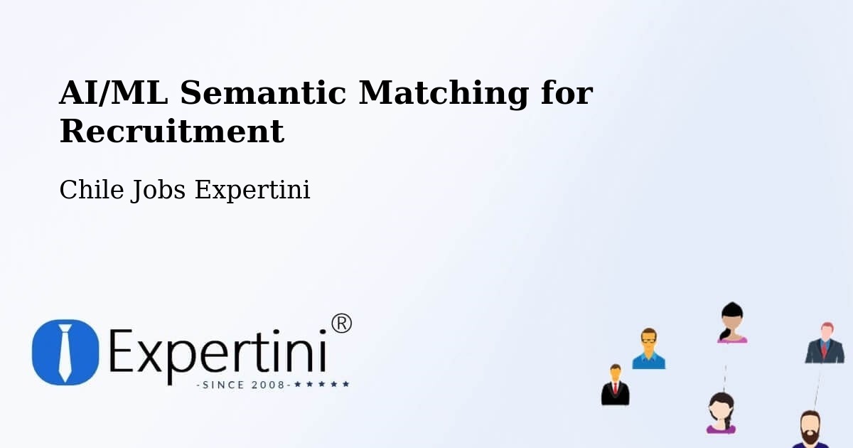 AI/ML Semantic Matching for Recruitment - Chile Jobs Expertini