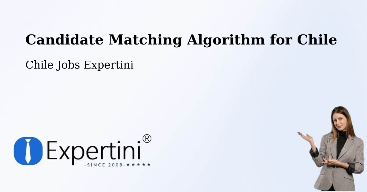 Candidate Matching Algorithm Overview – Iquique - Chile Jobs Expertini