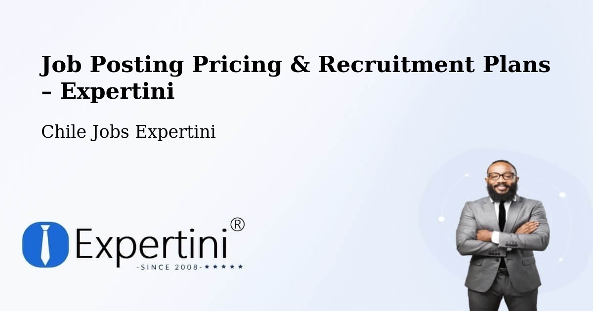 Job Posting Pricing & Recruitment Plans – Iquique - Iquique, Chile Jobs Expertini